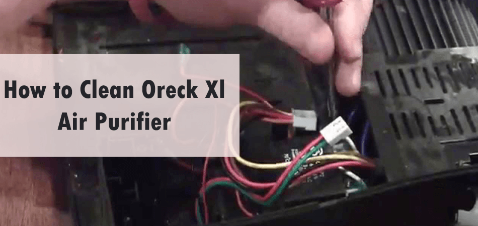 How to Clean Oreck Xl Air Purifier